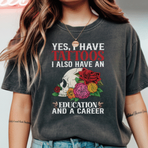 Yes I have Tattoos T-Shirt
