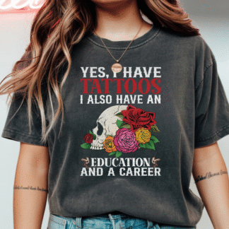 Yes I have Tattoos T-Shirt