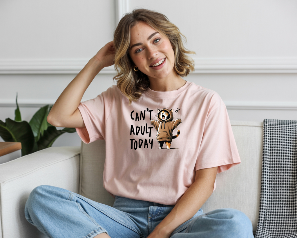 Can't Adult Today T-Shirt