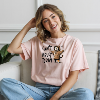 Can't Adult Today T-Shirt